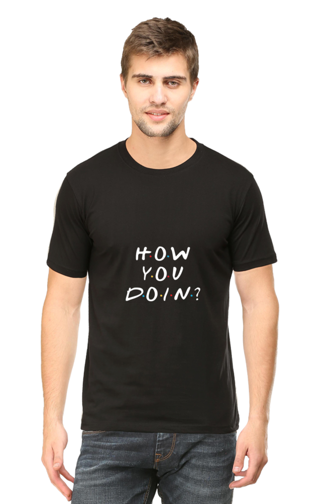 How You Doin? Unisex Round Neck Half Sleeve T-Shirt