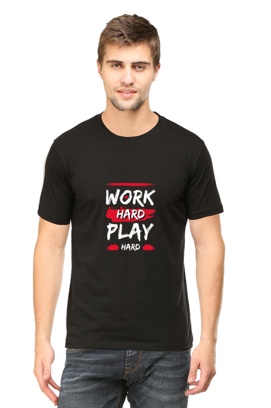 Work Hard Play Hard Unisex Round Neck Half Sleeve T-Shirt