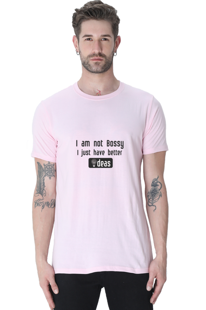 I am not Bossy Unisex Round Neck Half Sleeve T-Shirt