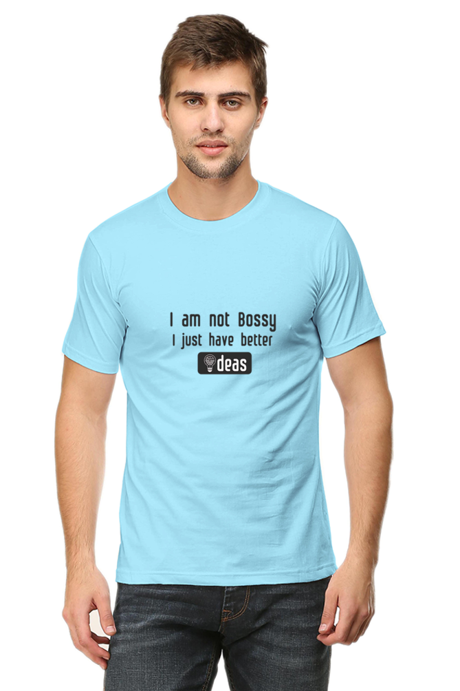 I am not Bossy Unisex Round Neck Half Sleeve T-Shirt