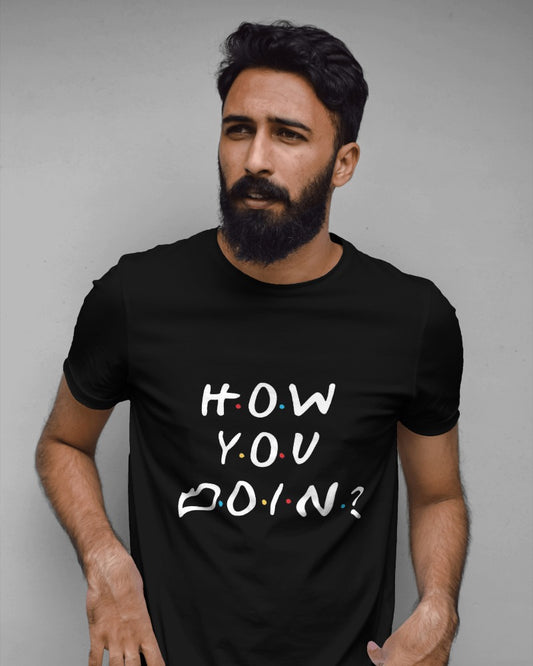 How You Doin? Unisex Round Neck Half Sleeve T-Shirt